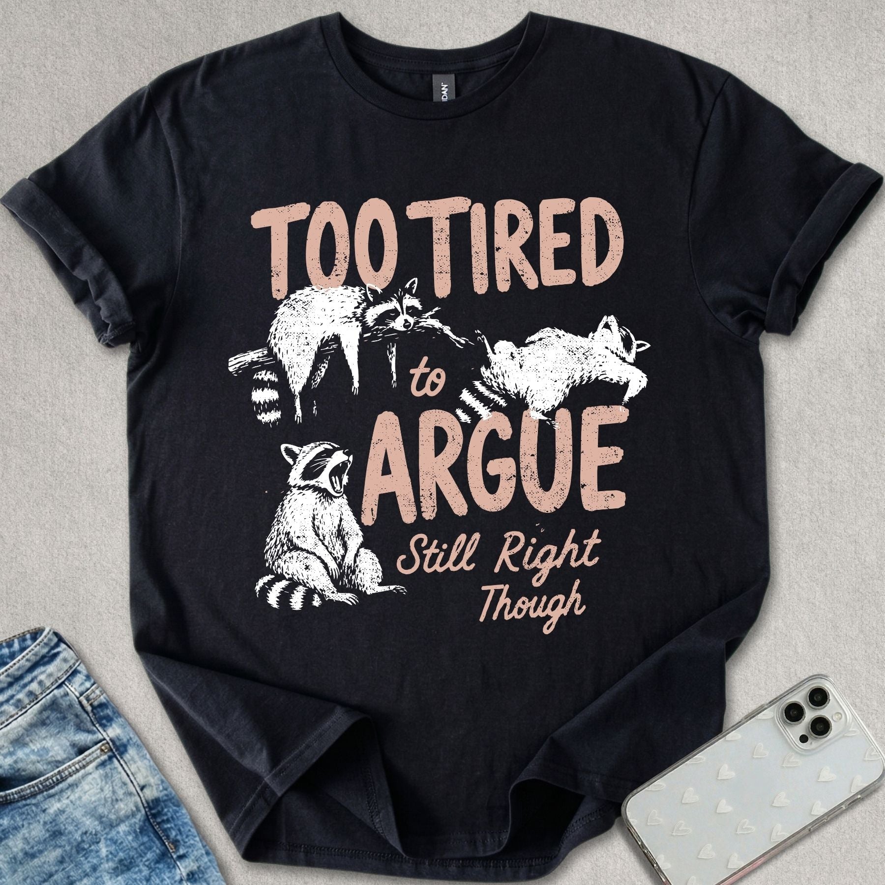 Too Tired To Argue T-shirt