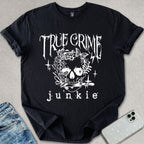 True Crime Junkie T-shirt