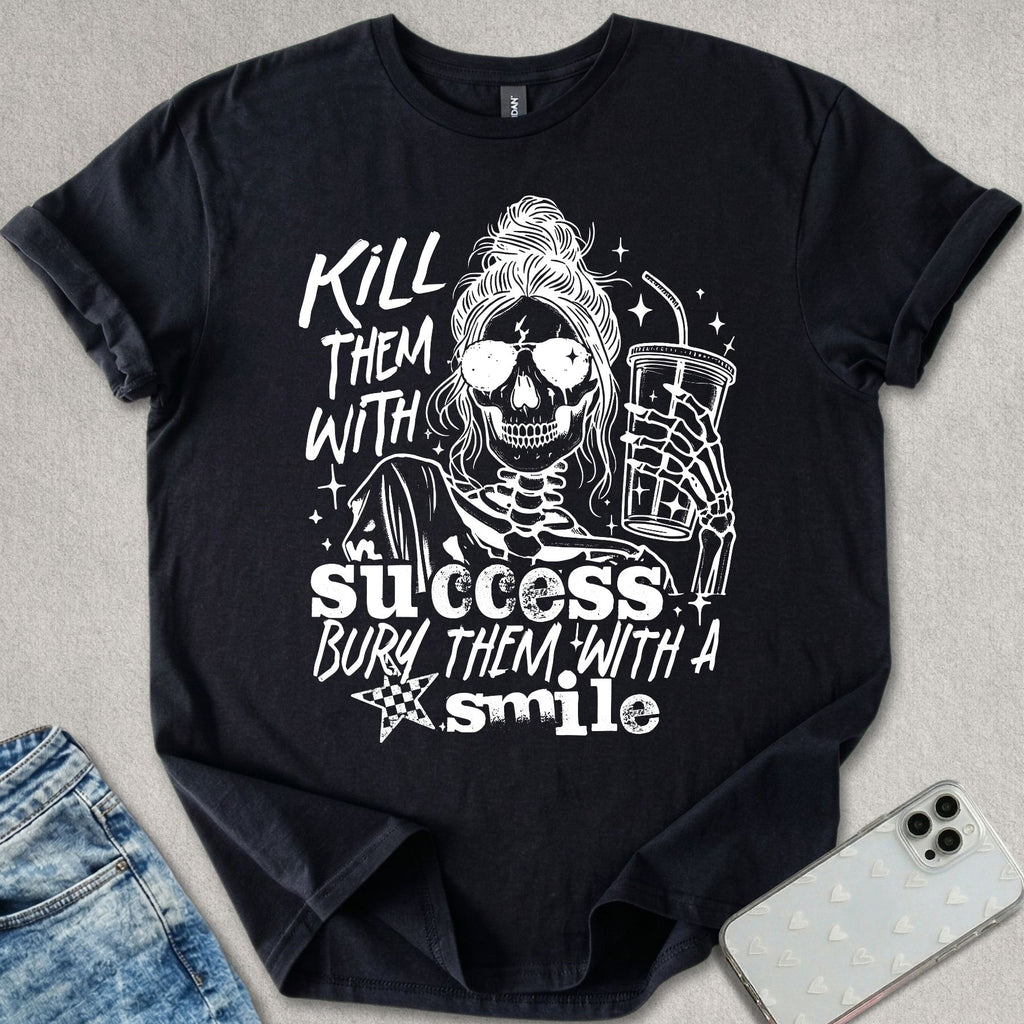 Kill Them With Success T-shirt