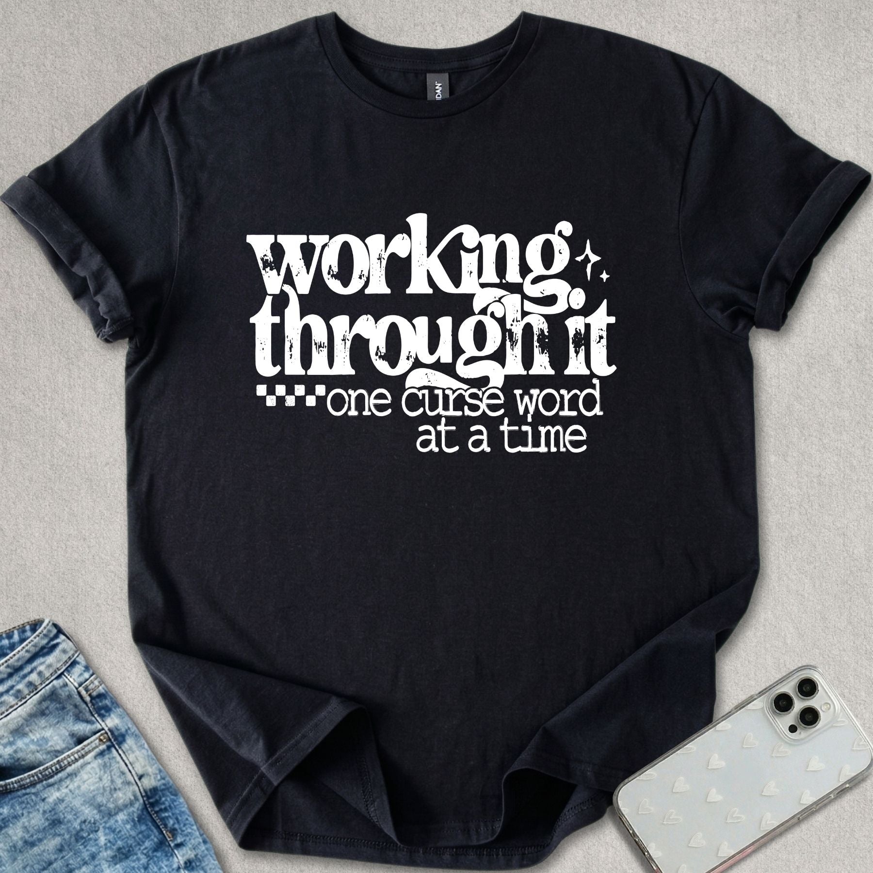 Working Through It T-shirt