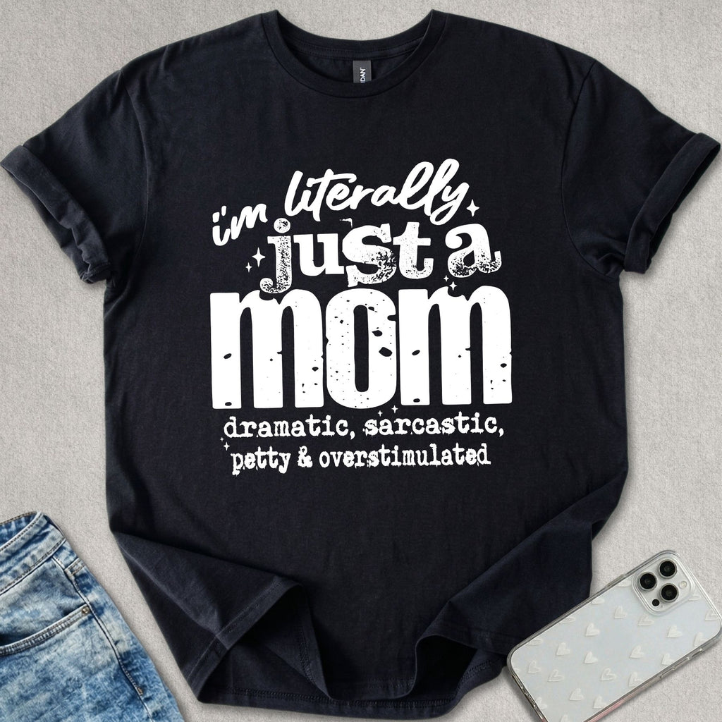 Literally Just A Mom T-shirt