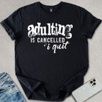 Adulting Is Cancelled T-shirt