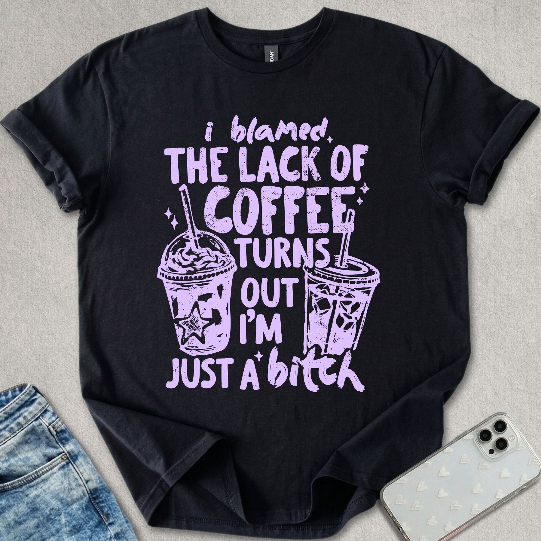 I Blamed The Lack Of Coffee T-shirt