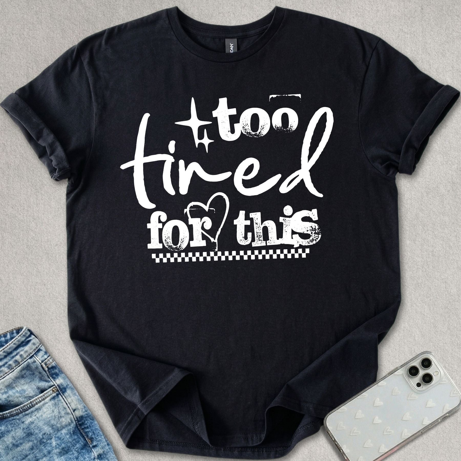 Too Tired For This T-shirt