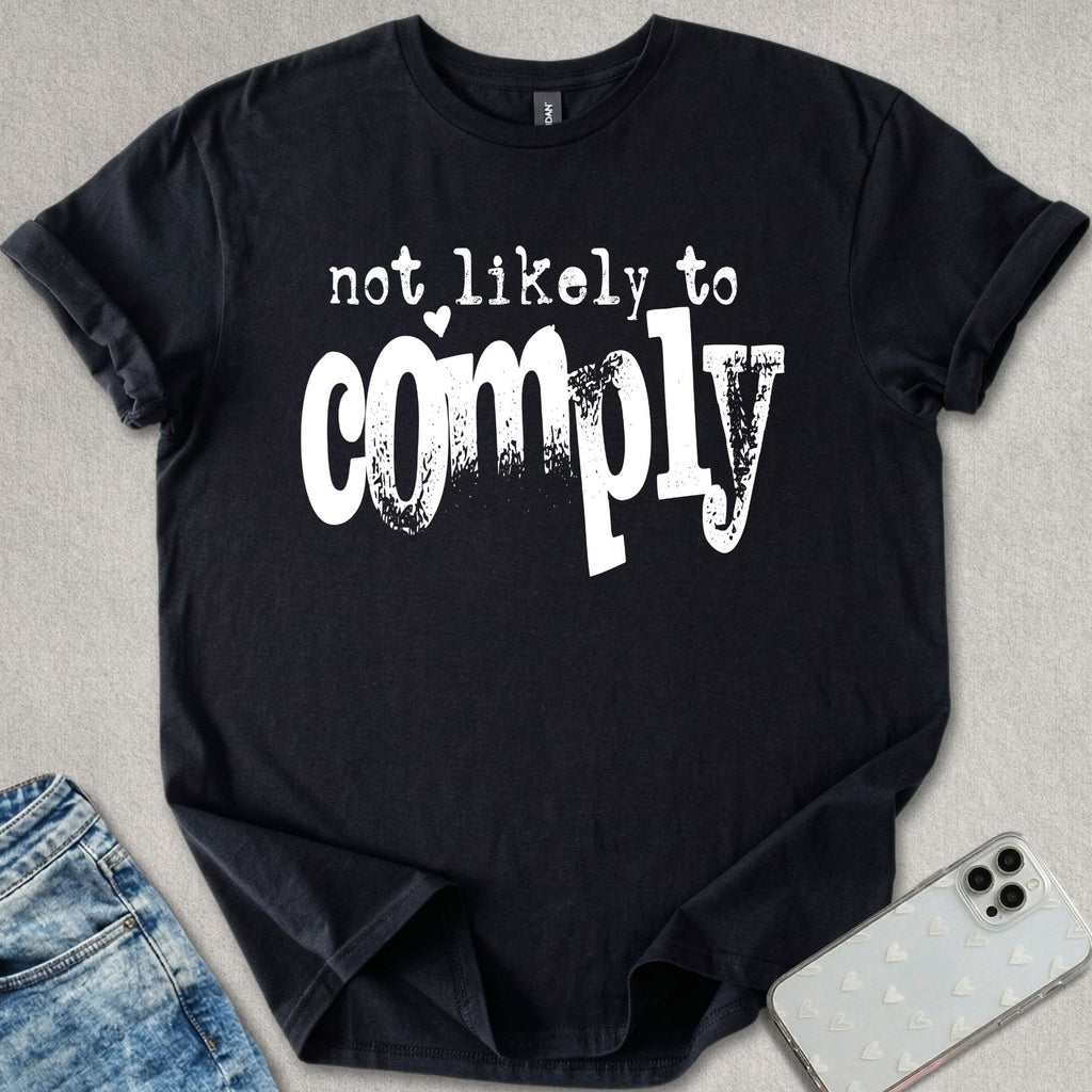 Not Likely To Comply T-shirt