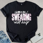 Maybe Swearing Will Help T-shirt