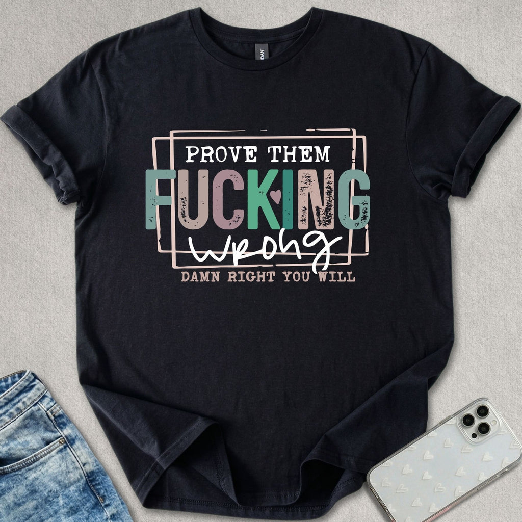Prove Them Wrong T-shirt