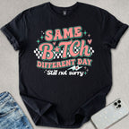 Same B*tch Different Day T-shirt