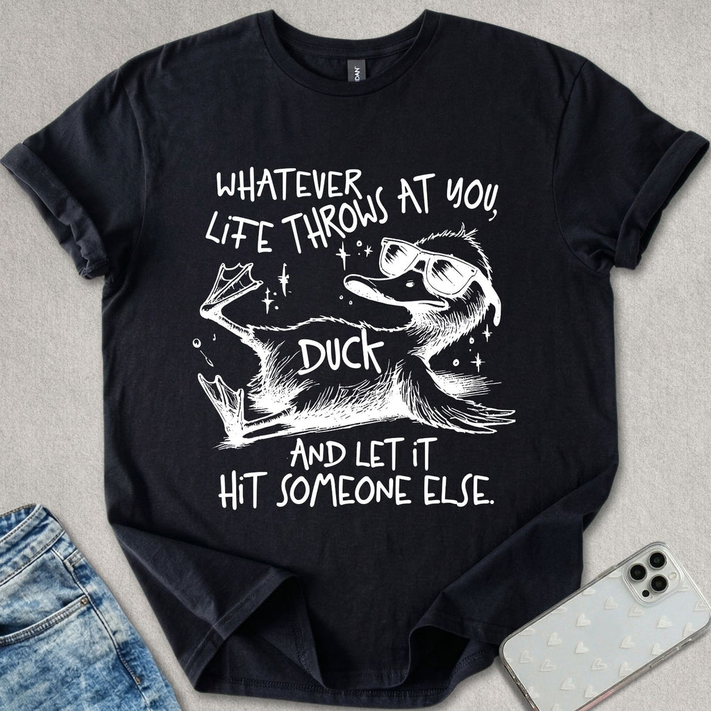 Whatever Life Throws At You T-shirt