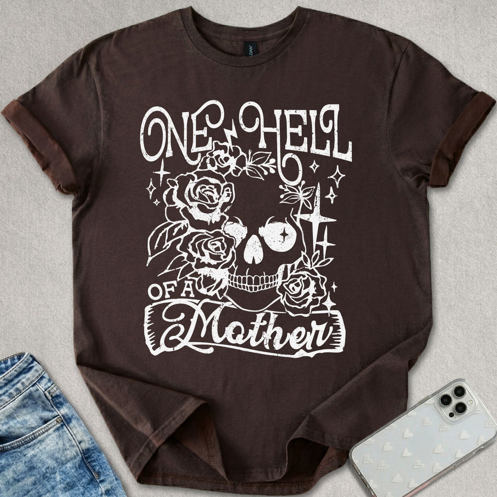 One Hell Of A Mother T-shirt