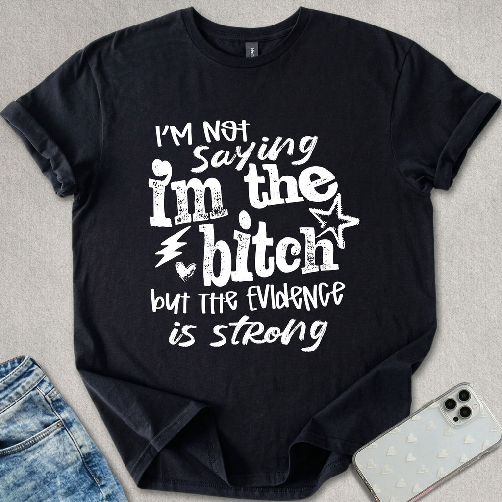 I'm The B*tch T-shirt
