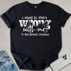 What's Wrong With Me T-shirt