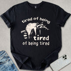 Tired Of Being Tired T-shirt