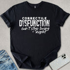 Correctile Disfunction T-shirt