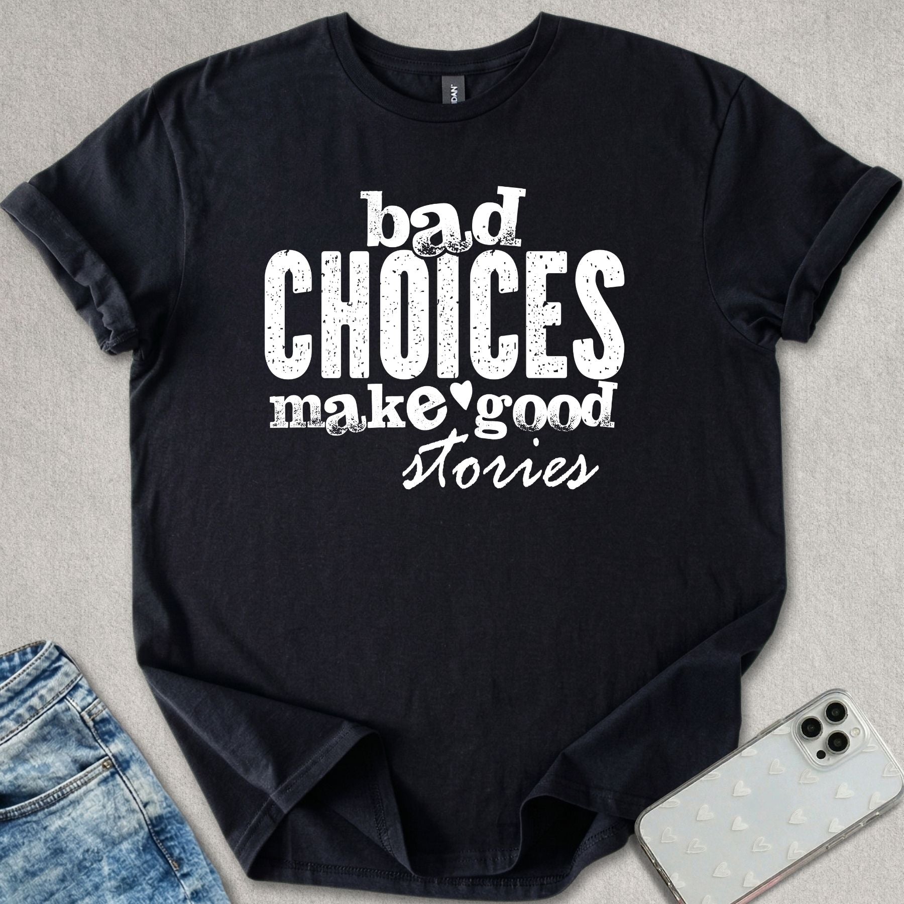 Bad Choices Good Stories T-shirt