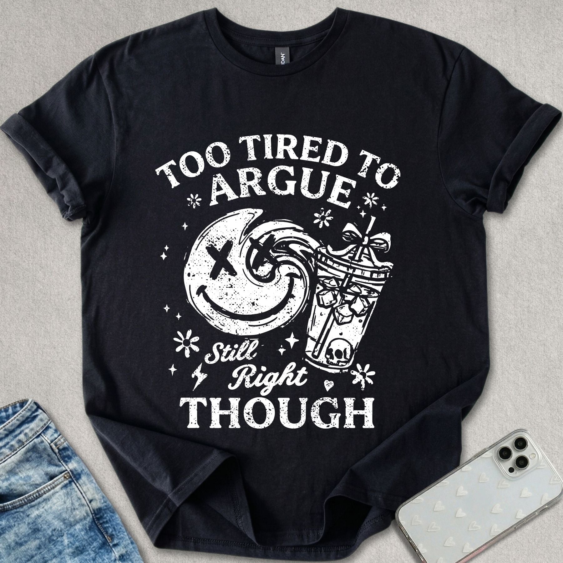 Too Tired To Argue T-shirt