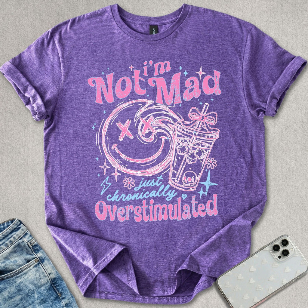I'm Not Mad T-shirt