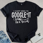I Know I'm A B*tch T-shirt