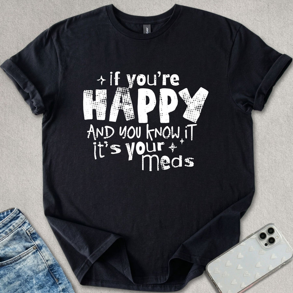 It's Your Meds T-shirt