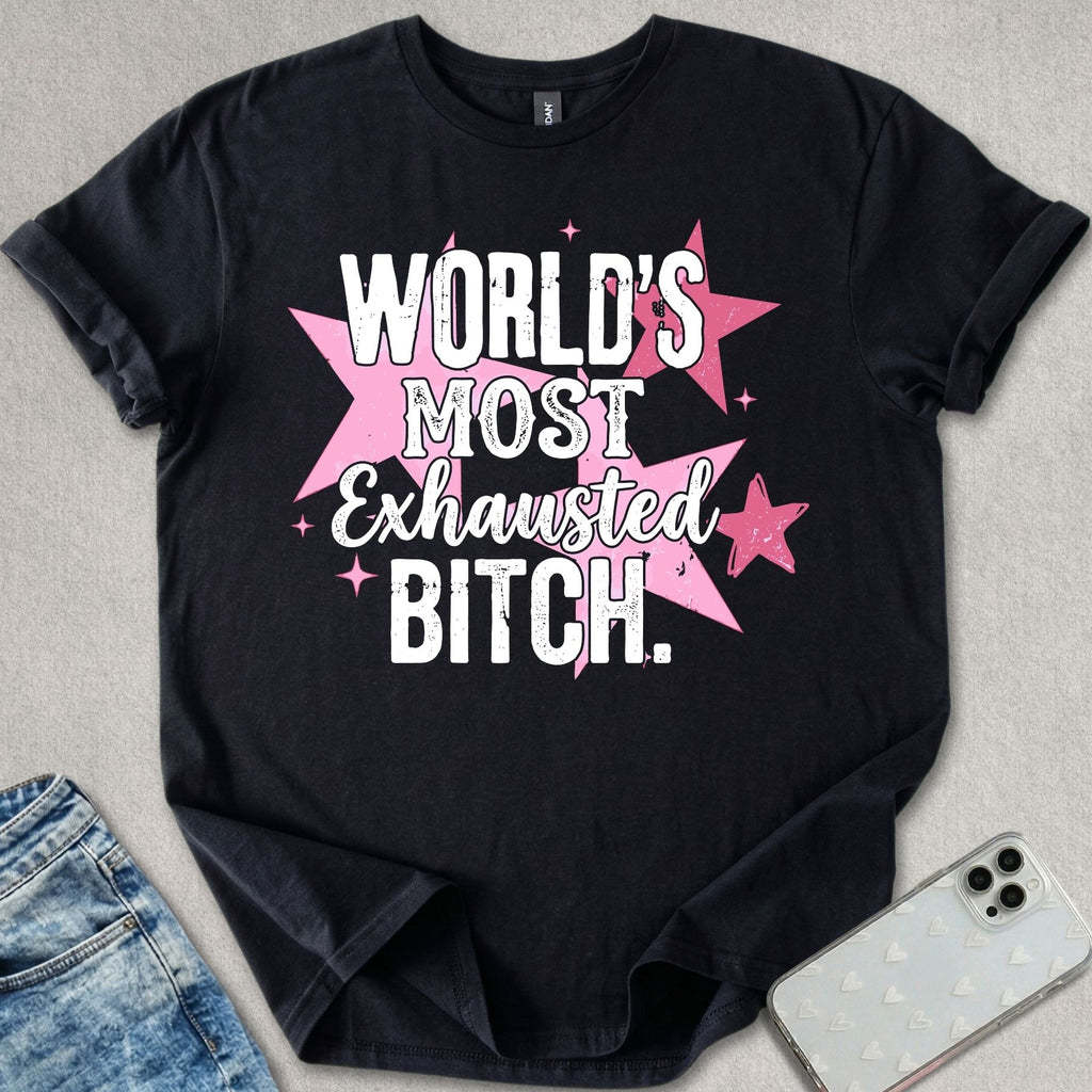 Exhausted B*tch T-shirt