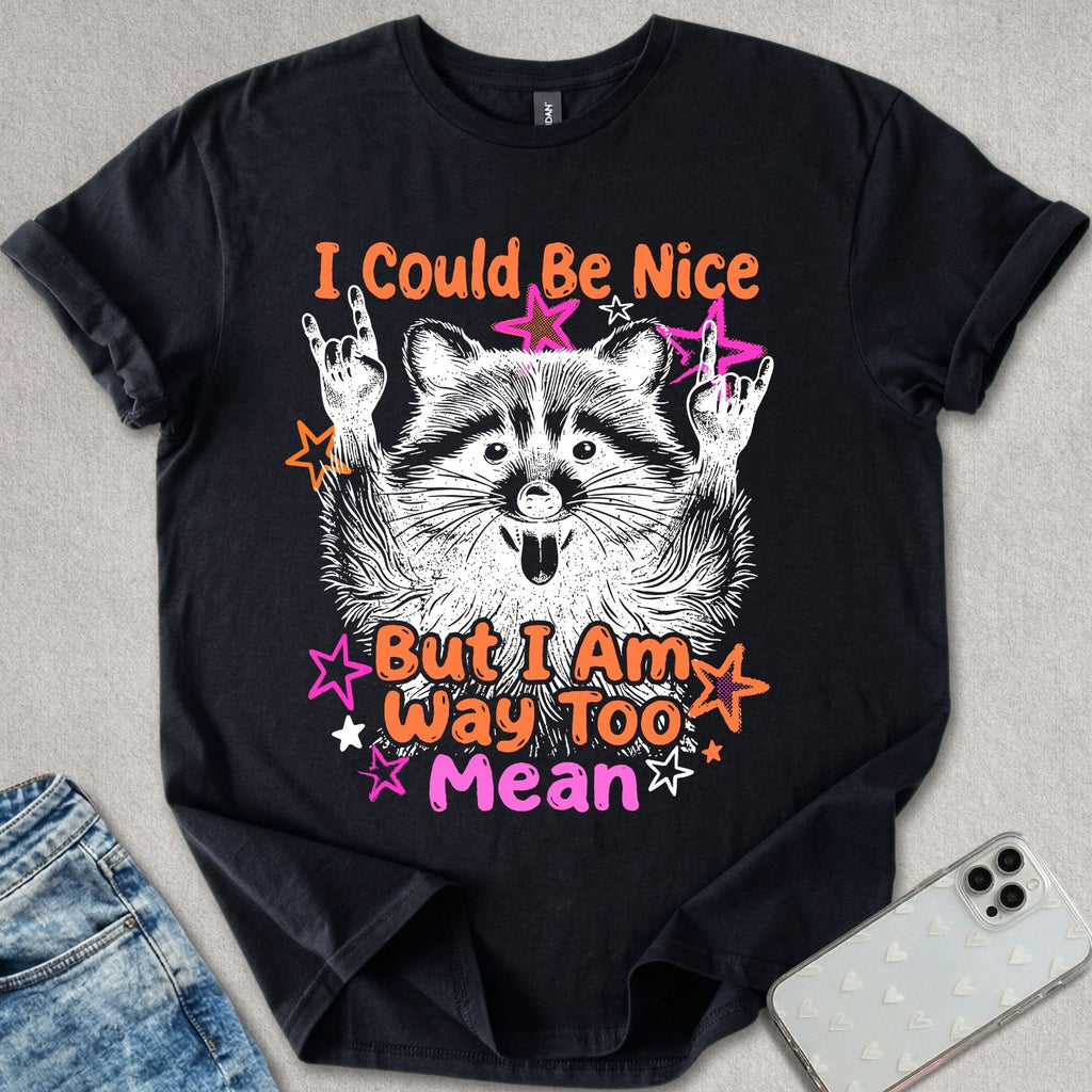 I Could Be Nice T-shirt