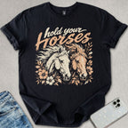 Hold Your Horses T-shirt