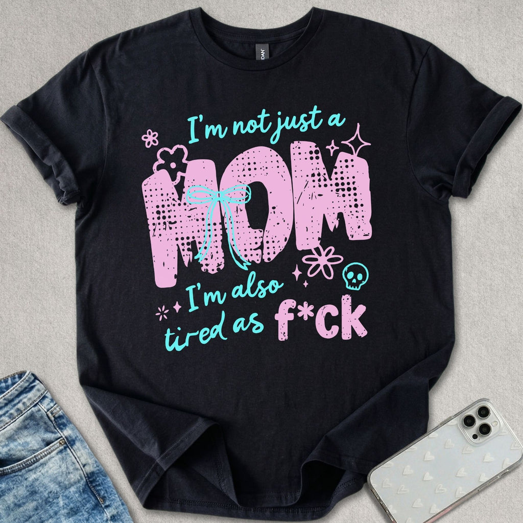 Not Just A Mom T-shirt