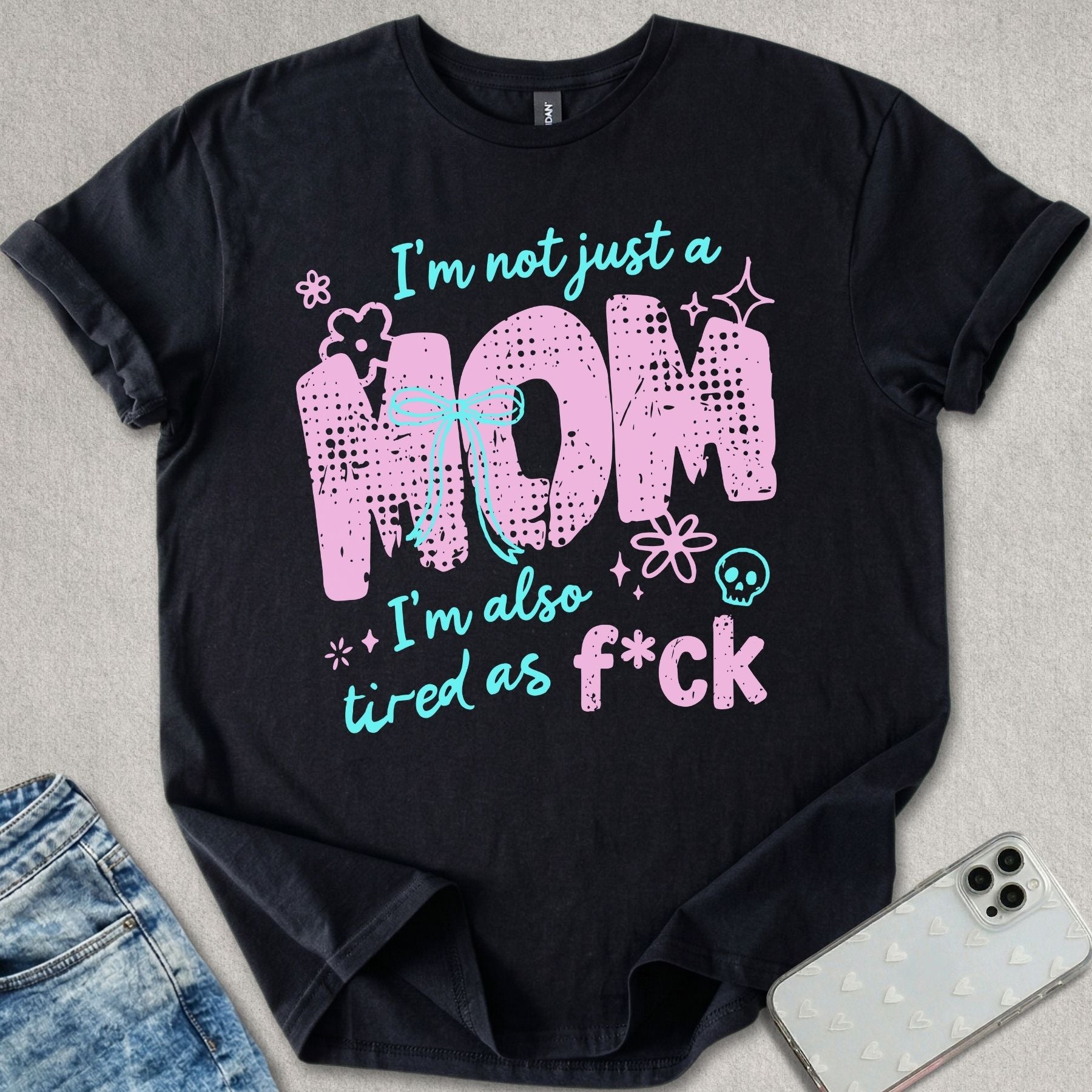 Not Just A Mom T-shirt