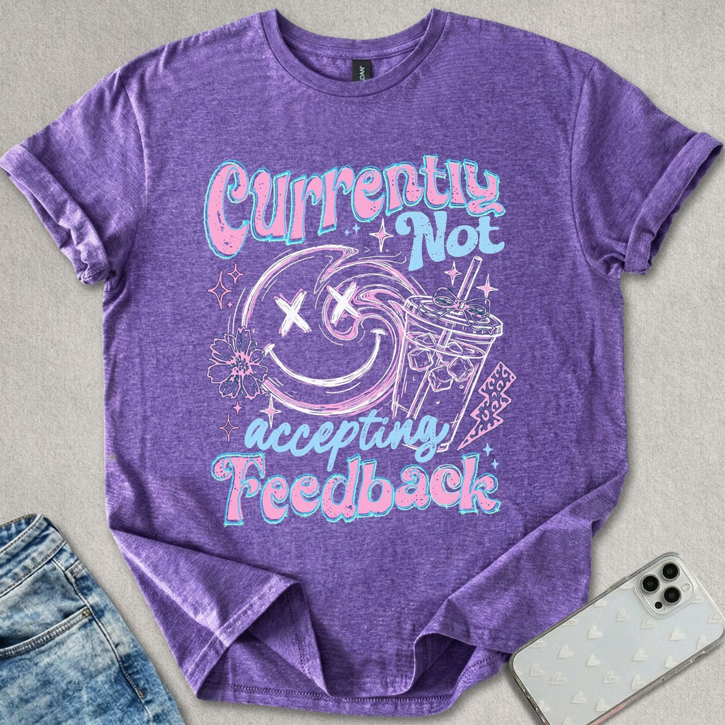 Not Accepting Feedback T-shirt