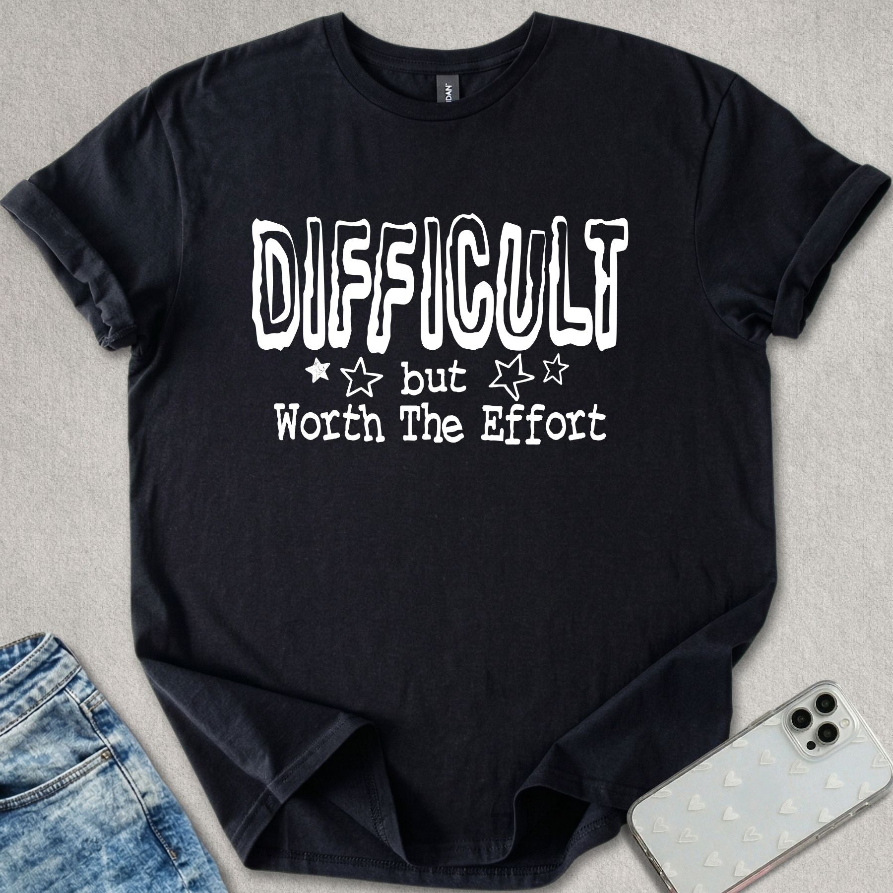 Difficult But Worth The Effort T-shirt