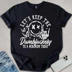 Keep The Dumf*ckery T-shirt