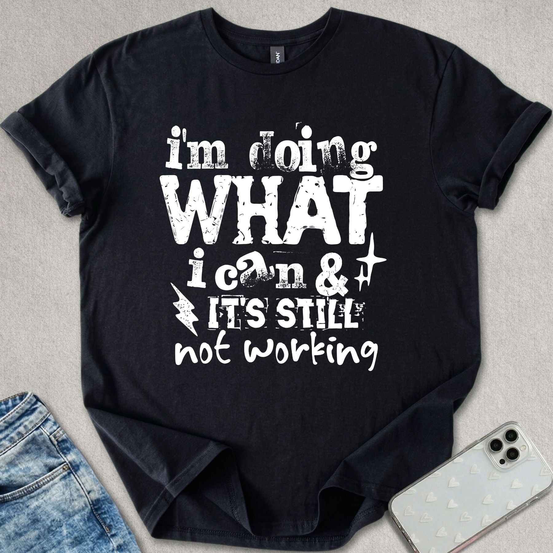 Its Still Not Working T-shirt
