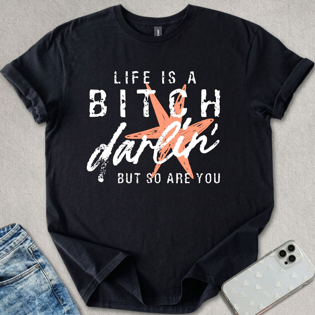 Life Is A B*tch T-shirt