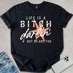 Life Is A B*tch T-shirt
