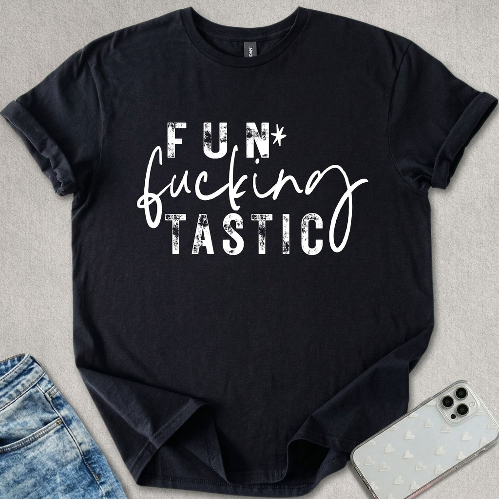 Fun-f*cking-tastic T-shirt