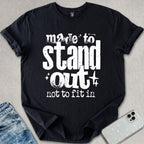 Made To Stand Out T-shirt