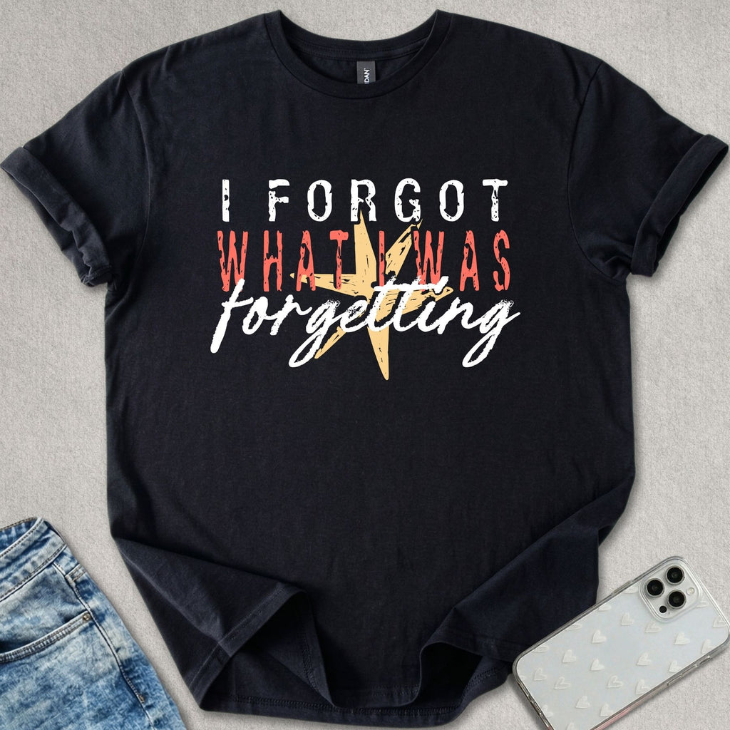 I Forgot T-shirt