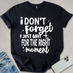 I Don't Forget T-shirt