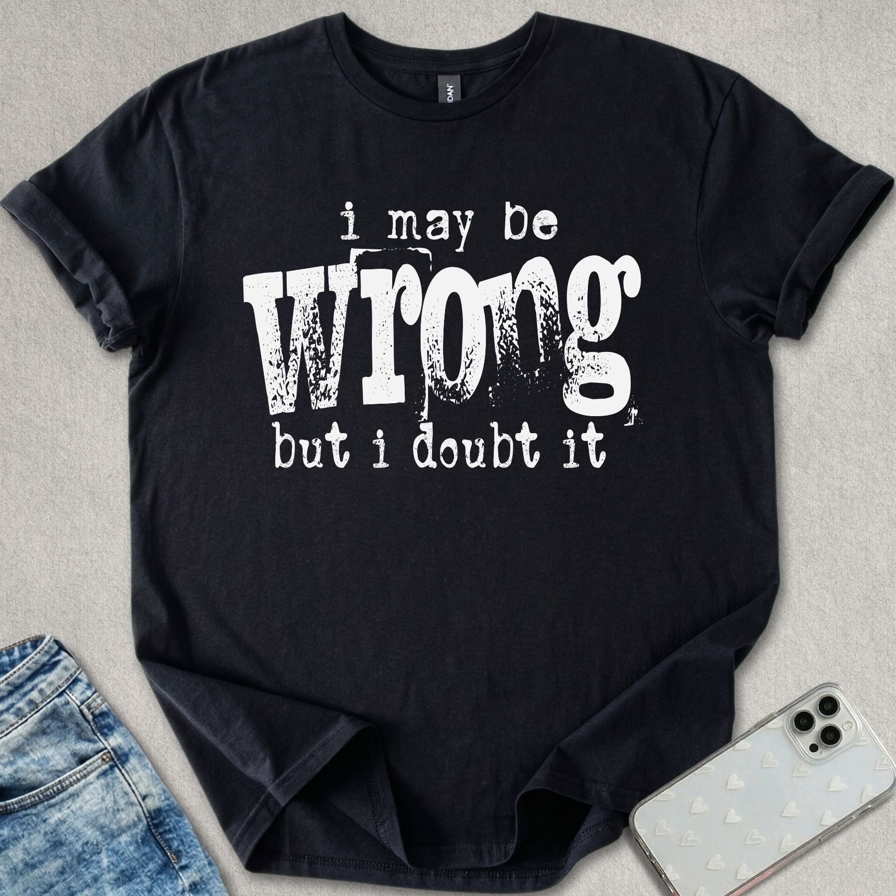 I May Be Wrong T-shirt