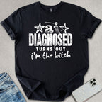 Turns Out I'm The B*tch T-shirt