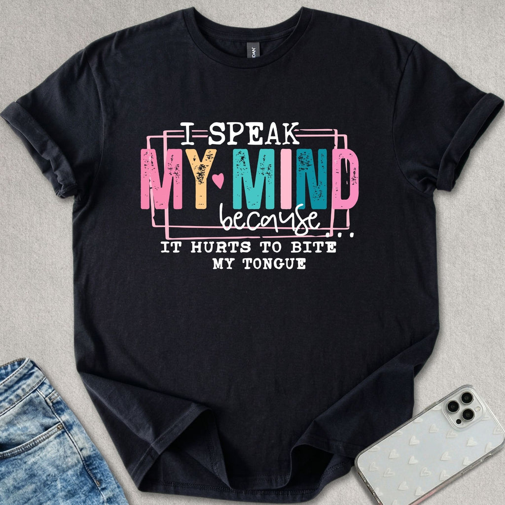 I Speak My Mind T-shirt