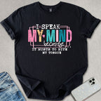 I Speak My Mind T-shirt