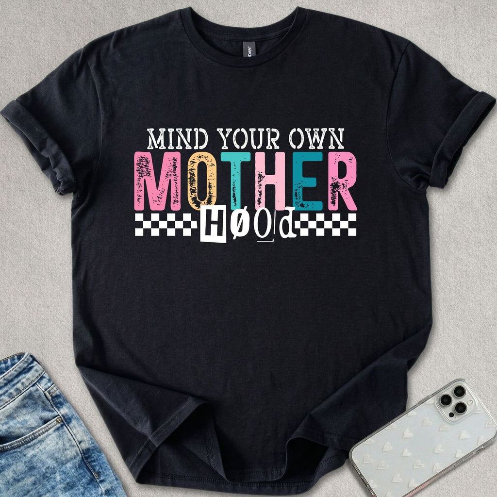 Mind Your Own Motherhood T-shirt