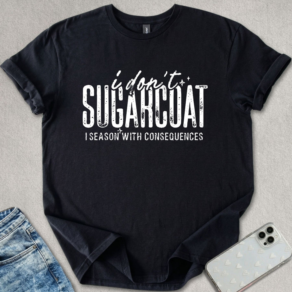 I Don't Sugarcoat T-shirt