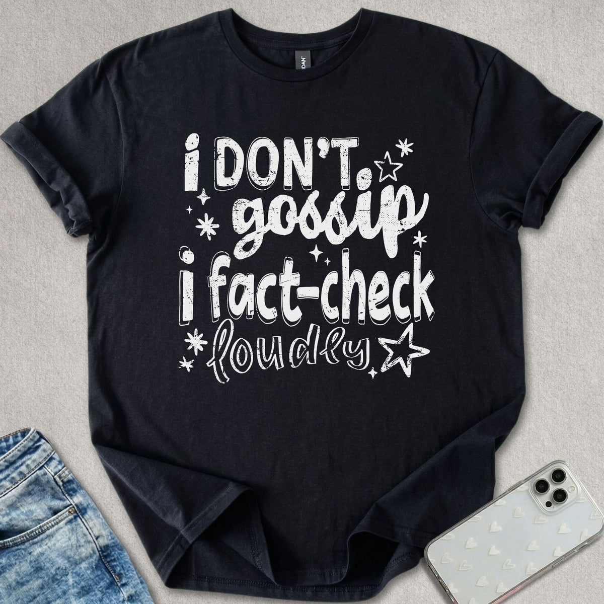 I Don't Gossip T-shirt