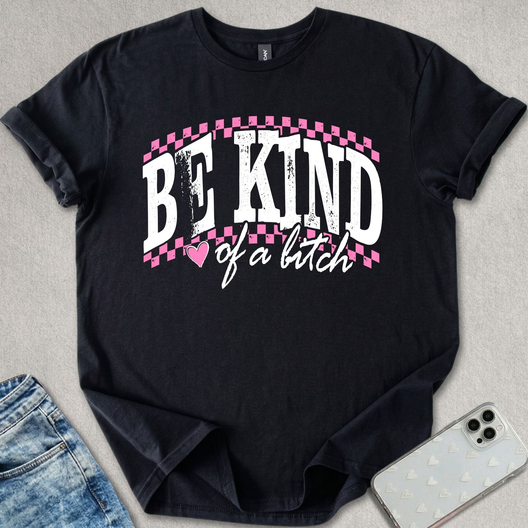 Be Kind Of A B*tch T-shirt