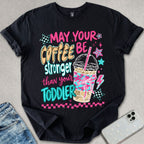 Stronger Coffee T-shirt