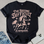 I've Become Difficult T-shirt