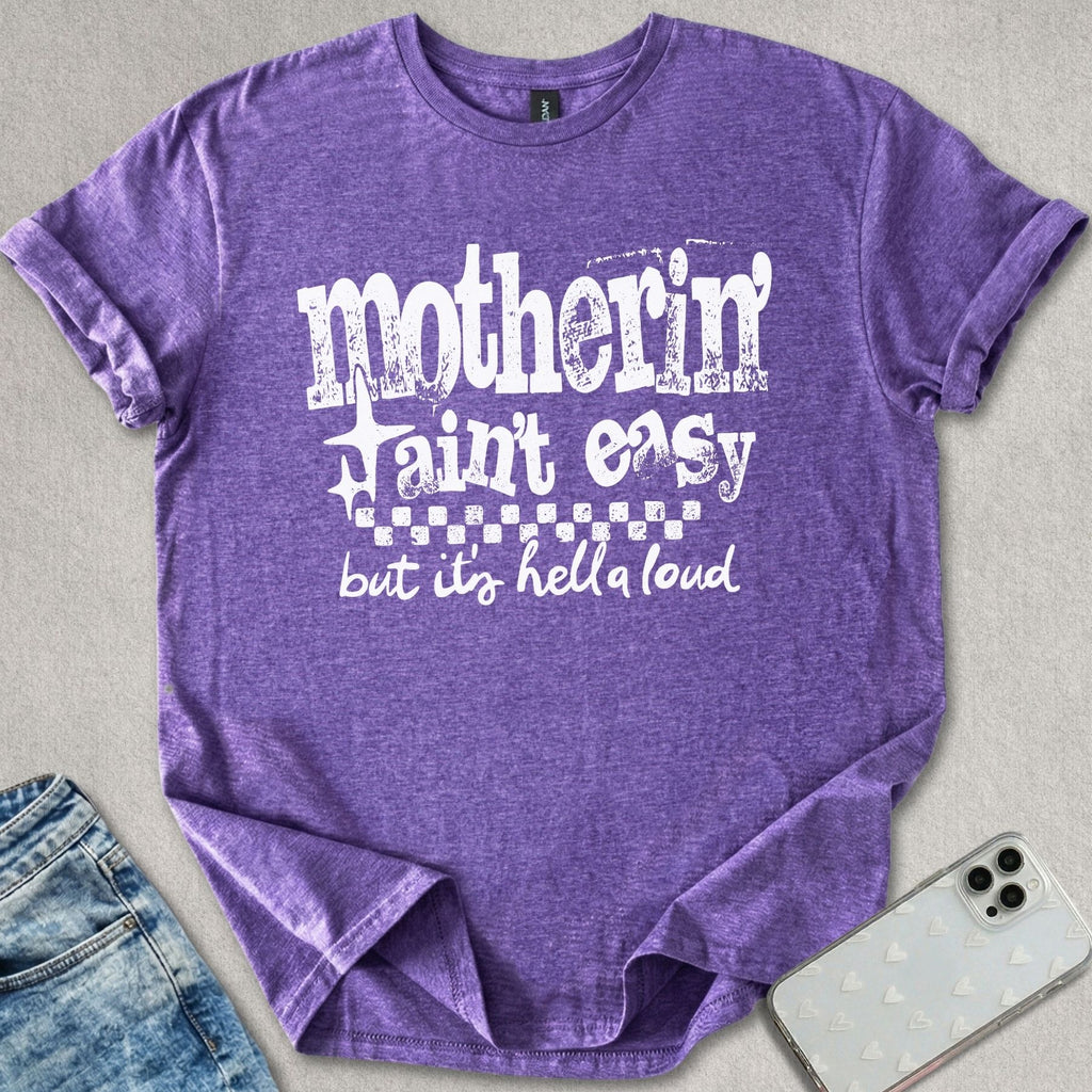 Motherin' Ain't Easy T-shirt