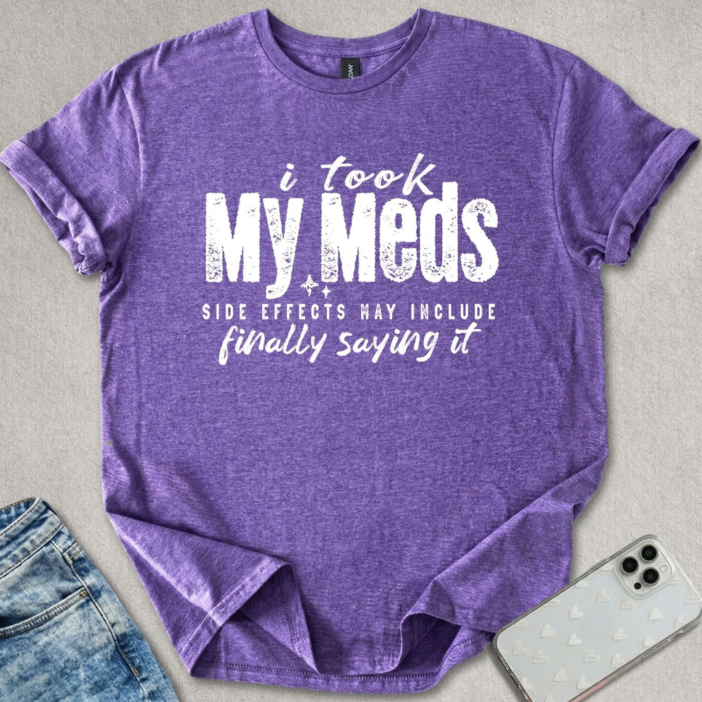I Took My Meds T-shirt